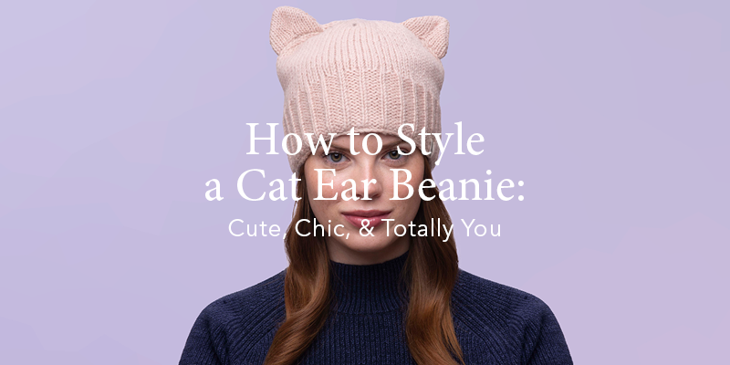 How to Style a Cat Ear Beanie: Cute, Chic, & Totally You – nirvannadesigns