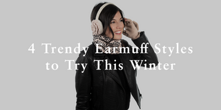 4 Trendy Earmuff Styles That You Should Try for Attractive Winter Looks