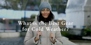 What is the Best Gear for Cold Weather?