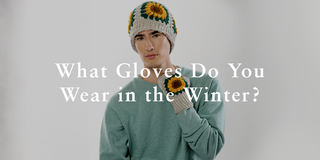 What Gloves Do You Wear in the Winter?