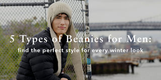 5 Types of Beanies for Men: Find the Perfect Style for Every Winter Look